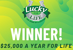 $25,000 lucky for life winner!